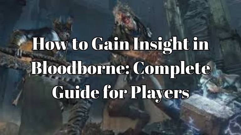 How to Gain Insight in Bloodborne