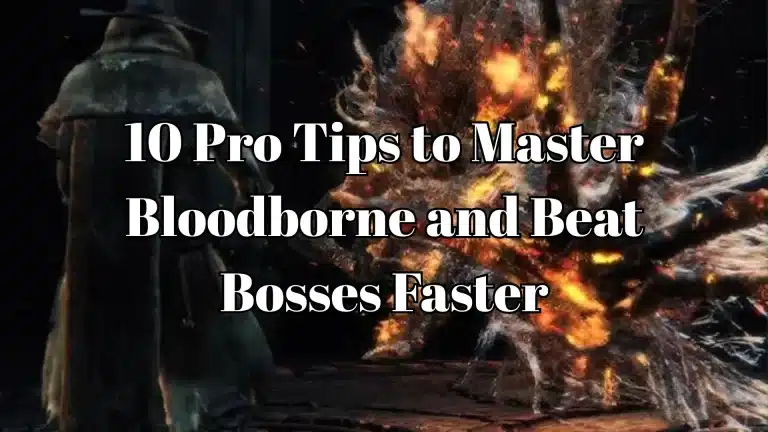 Tips to Master Bloodborne and Beat Bosses Faster